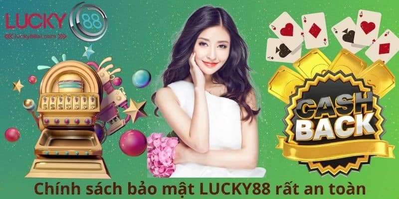 Chính sách bảo mật LUCKY88 rất an toàn