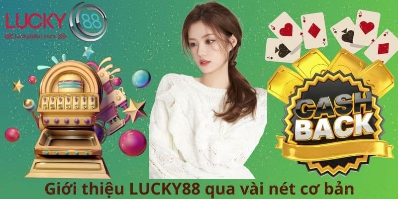 Giới thiệu LUCKY88 qua vài nét cơ bản