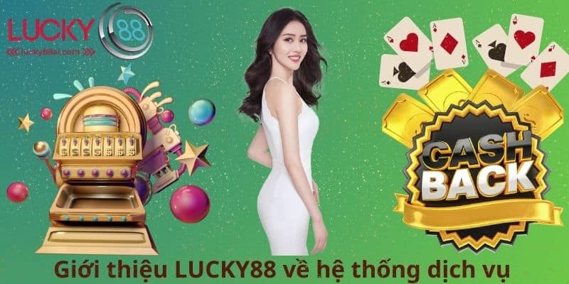 Giới thiệu LUCKY88 về hệ thống dịch vụ 