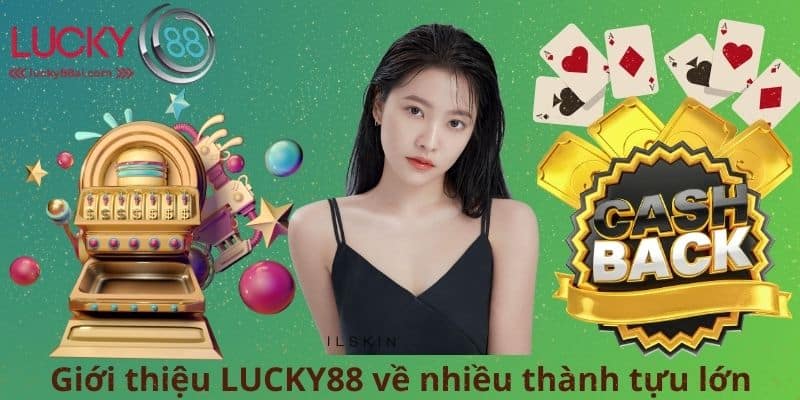 Giới thiệu LUCKY88 về nhiều thành tựu lớn