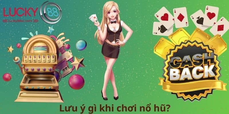 Lưu ý gì khi chơi nổ hũ?