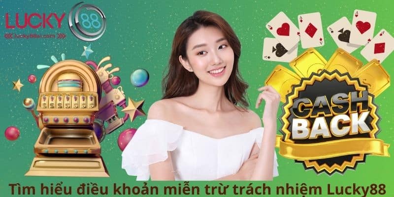 Tìm hiểu điều khoản miễn trừ trách nhiệm Lucky88