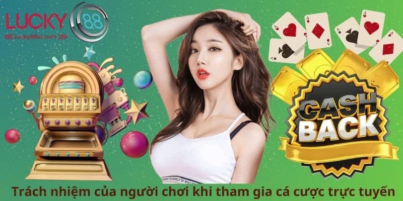 Trách nhiệm của người chơi khi tham gia cá cược trực tuyến