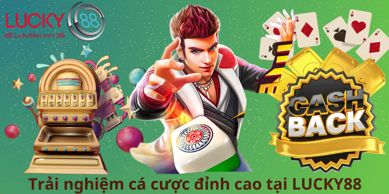 Trải nghiệm cá cược đỉnh cao tại LUCKY88